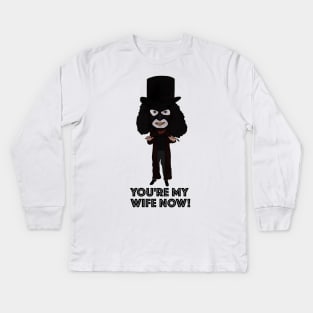 The League of Gentlemen Inspired Papa Lazarou You're My Wife Now Ilustration Kids Long Sleeve T-Shirt